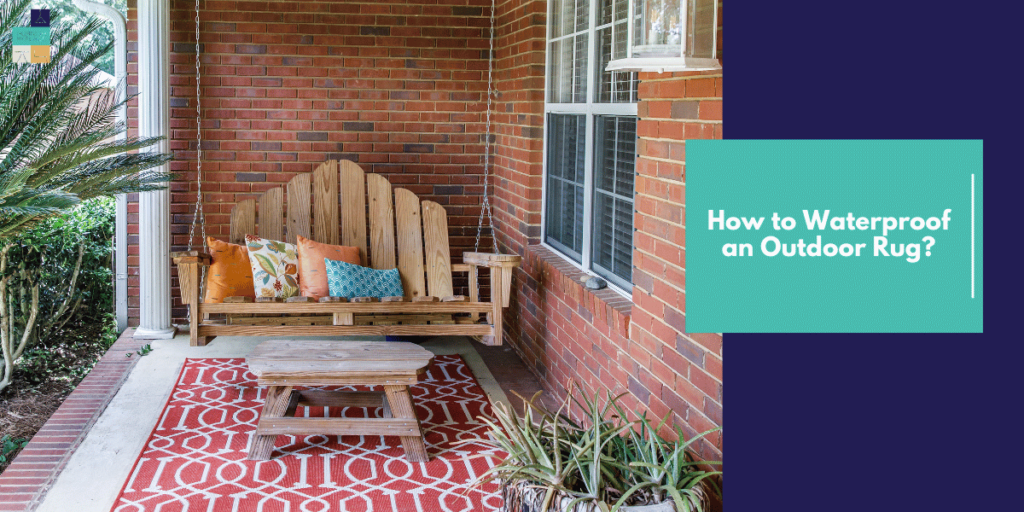 How to Waterproof an Outdoor Rug