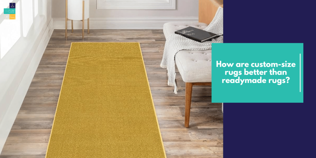 Why to Choose Custom Size Rugs