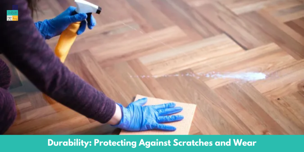 Durability: Protecting Against Scratches and Wear