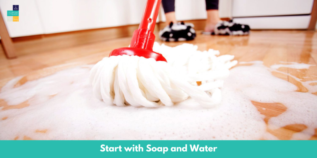 Start with Soap and Water Clean Vinyl flooring