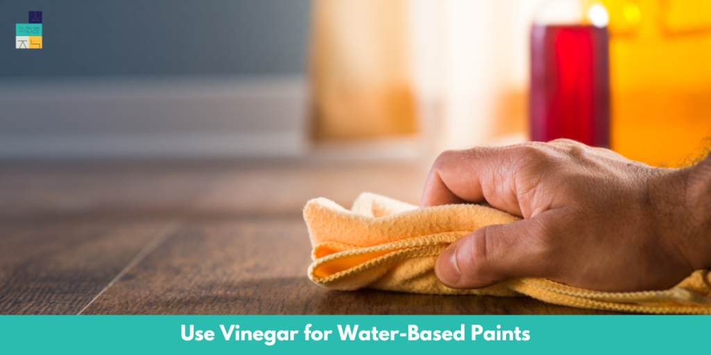 Use Vinegar for Water-Based Paints