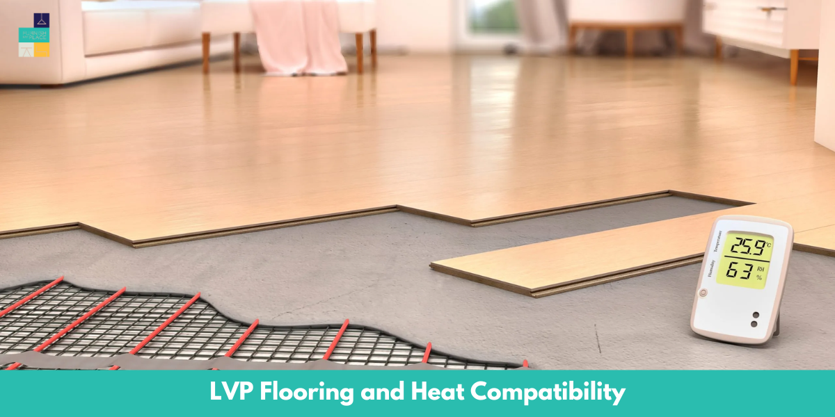 LVP Flooring and Heat Compatibility