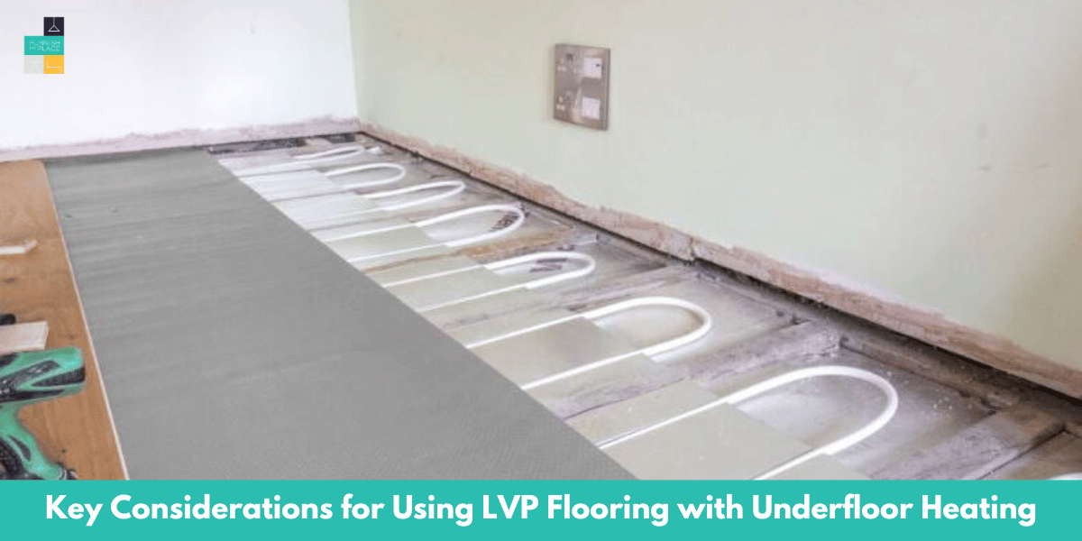 Preventing Issues with LVP Flooring and Underfloor Heating