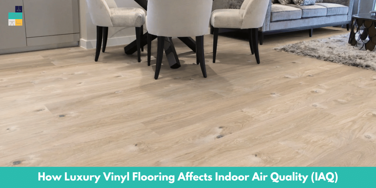 How Luxury Vinyl Flooring Affects Indoor Air Quality (IAQ)