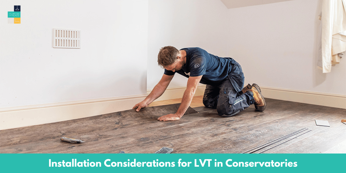 Installation Considerations for LVT in Conservatories