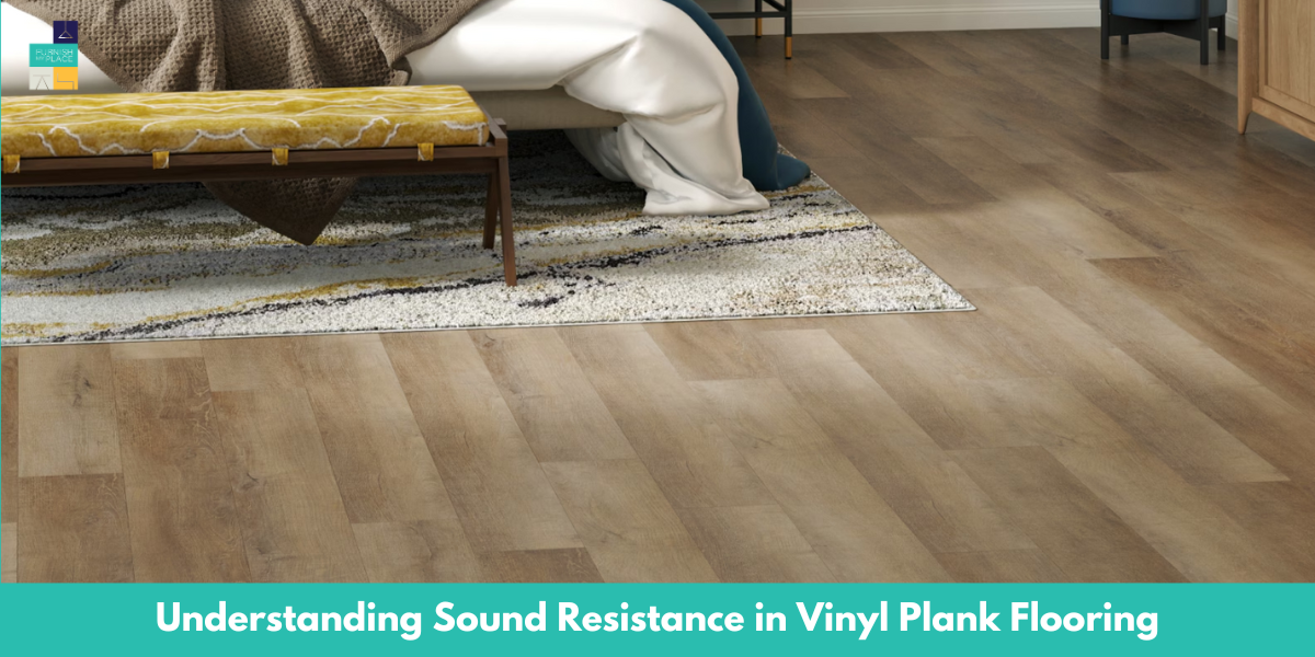 Understanding Sound Resistance in Vinyl Plank Flooring
